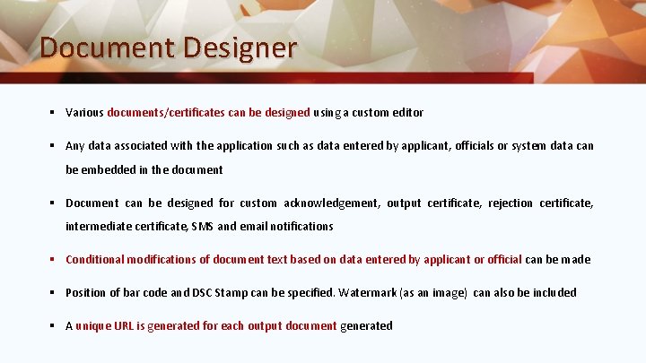 Document Designer § Various documents/certificates can be designed using a custom editor § Any
