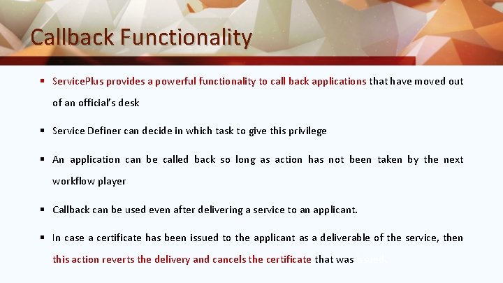 Callback Functionality § Service. Plus provides a powerful functionality to call back applications that