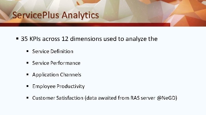 Service. Plus Analytics § 35 KPIs across 12 dimensions used to analyze the §