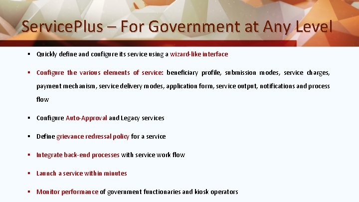Service. Plus – For Government at Any Level § Quickly define and configure its