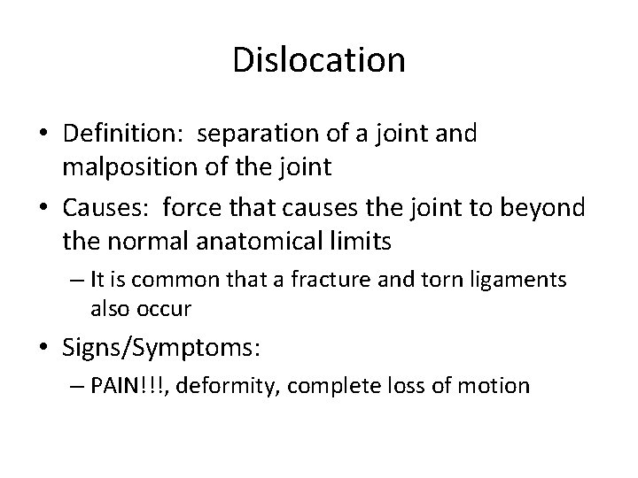 Dislocation • Definition: separation of a joint and malposition of the joint • Causes: