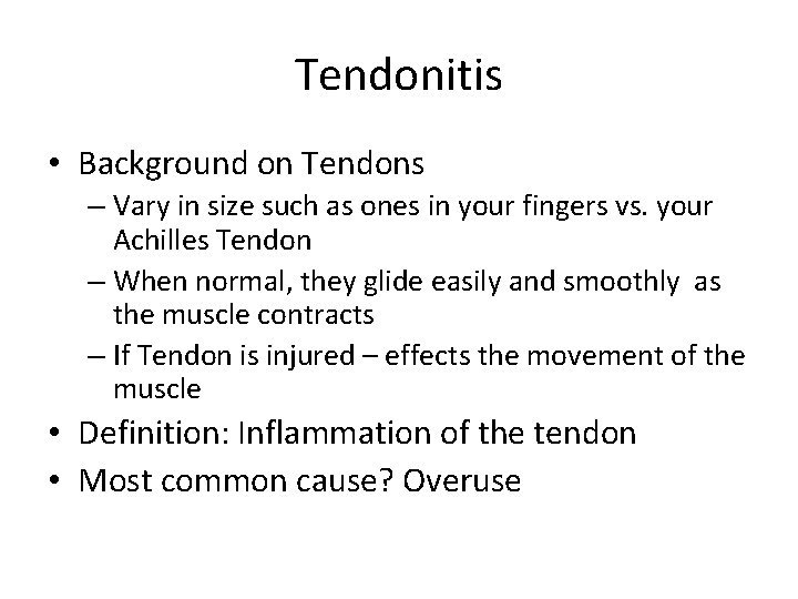 Tendonitis • Background on Tendons – Vary in size such as ones in your
