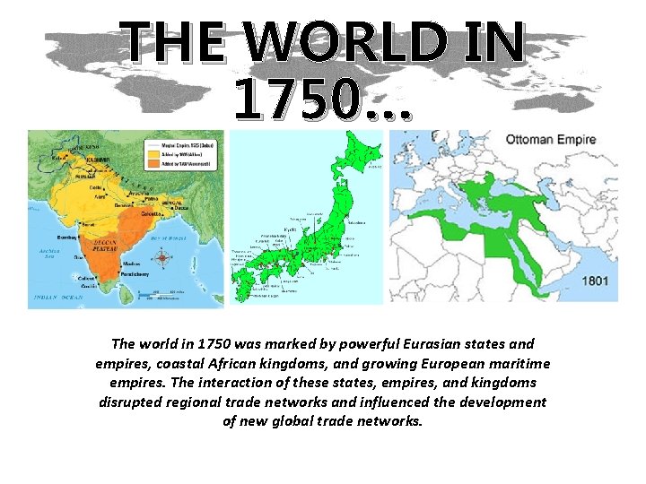 THE WORLD IN 1750… The world in 1750 was marked by powerful Eurasian states