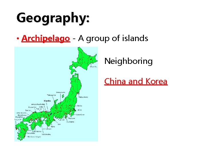 Geography: • Archipelago - A group of islands • • Neighboring countries: • China