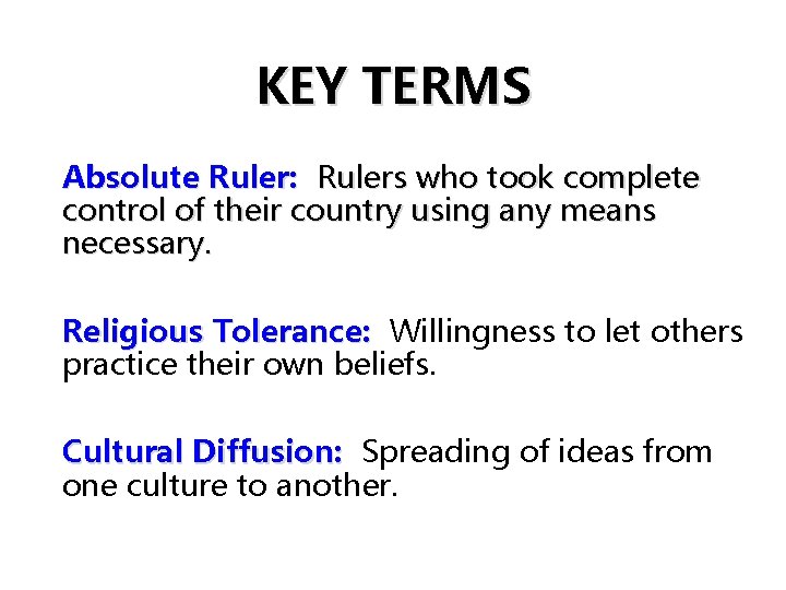 KEY TERMS Absolute Ruler: Rulers who took complete control of their country using any