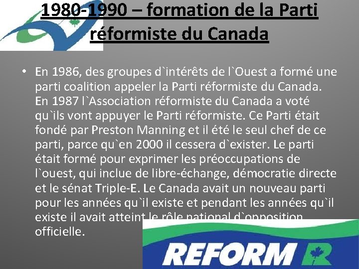 1980 -1990 – formation de la Parti réformiste du Canada • En 1986, des