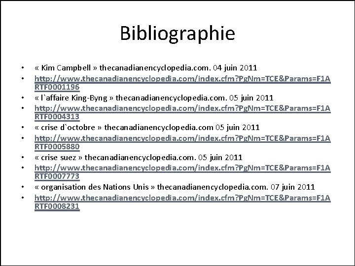 Bibliographie • • • « Kim Campbell » thecanadianencyclopedia. com. 04 juin 2011 http: