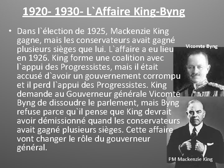 1920 - 1930 - L`Affaire King-Byng • Dans l`élection de 1925, Mackenzie King gagne,