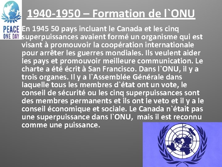 1940 -1950 – Formation de l`ONU • En 1945 50 pays incluant le Canada