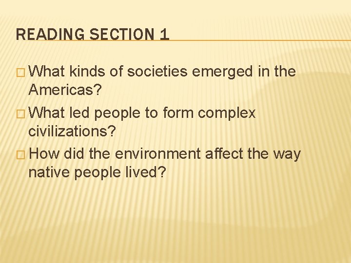 READING SECTION 1 � What kinds of societies emerged in the Americas? � What READING SECTION 1 � What kinds of societies emerged in the Americas? � What
