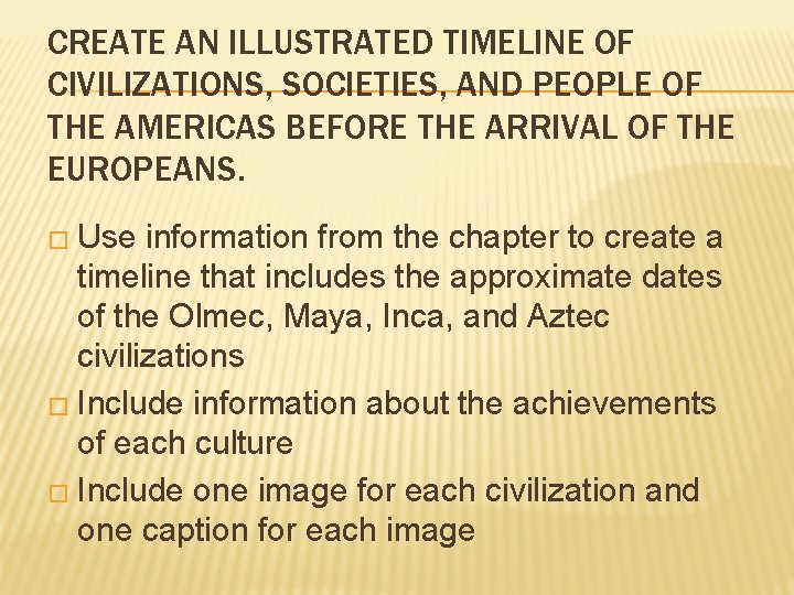 CREATE AN ILLUSTRATED TIMELINE OF CIVILIZATIONS, SOCIETIES, AND PEOPLE OF THE AMERICAS BEFORE THE CREATE AN ILLUSTRATED TIMELINE OF CIVILIZATIONS, SOCIETIES, AND PEOPLE OF THE AMERICAS BEFORE THE