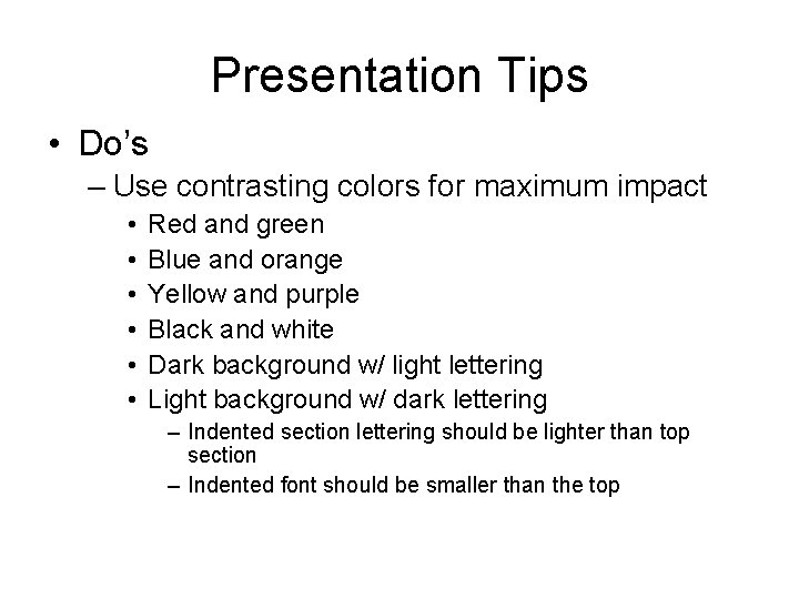 Presentation Tips • Do’s – Use contrasting colors for maximum impact • • •
