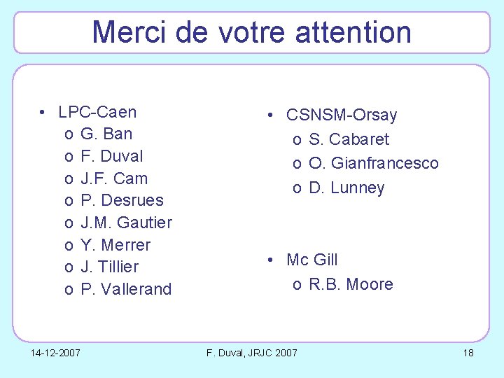 Merci de votre attention • LPC-Caen o G. Ban o F. Duval o J.