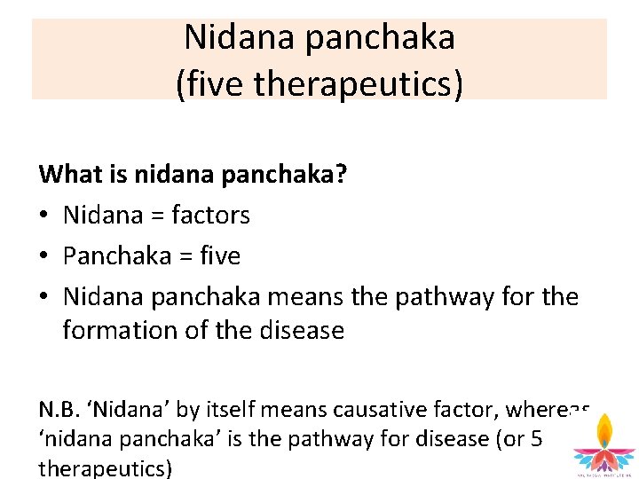 Nidana panchaka (five therapeutics) What is nidana panchaka? • Nidana = factors • Panchaka