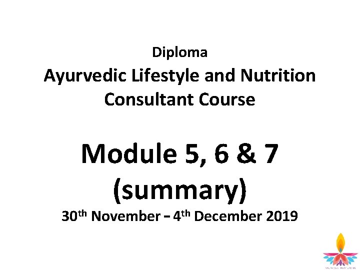 Diploma Ayurvedic Lifestyle and Nutrition Consultant Course Module 5, 6 & 7 (summary) 30