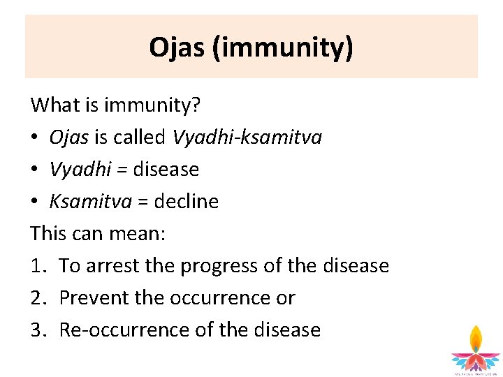 Ojas (immunity) What is immunity? • Ojas is called Vyadhi-ksamitva • Vyadhi = disease