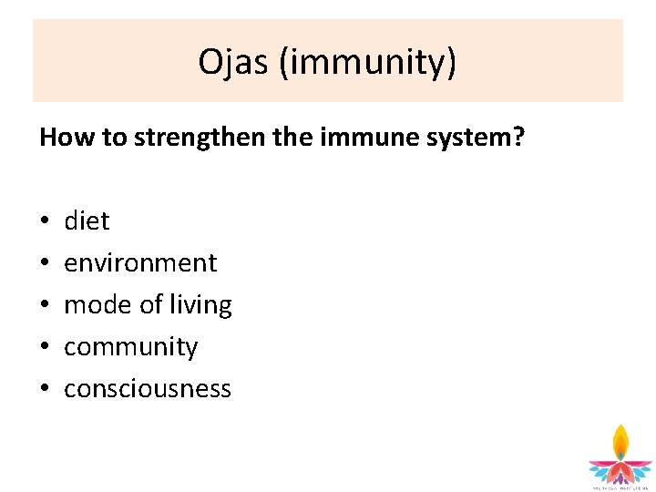 Ojas (immunity) How to strengthen the immune system? • • • diet environment mode