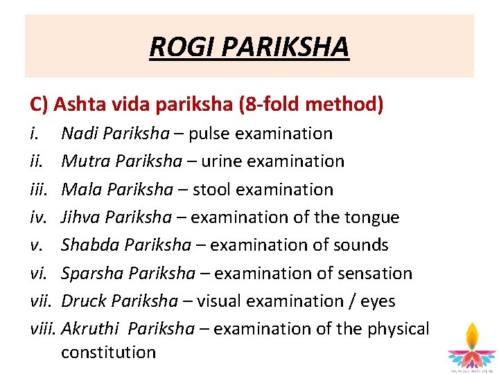 ROGI PARIKSHA C) Ashta vida pariksha (8 -fold method) i. Nadi Pariksha – pulse