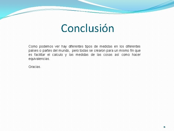 Conclusión Como podemos ver hay diferentes tipos de medidas en los diferentes países o