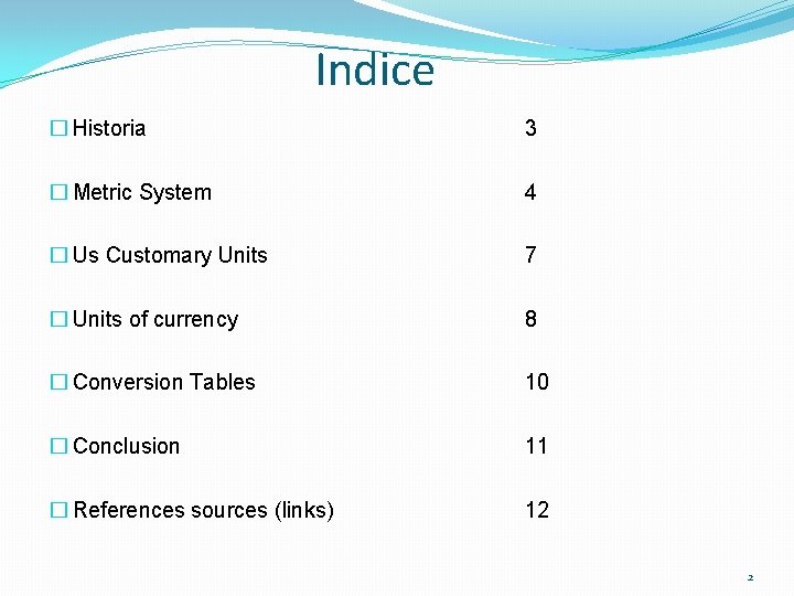 Indice � Historia 3 � Metric System 4 � Us Customary Units 7 �