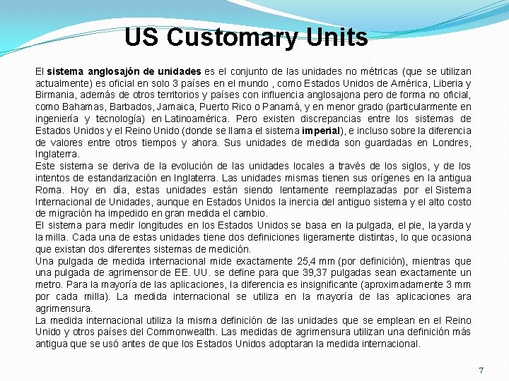 US Customary Units El sistema anglosajón de unidades es el conjunto de las unidades
