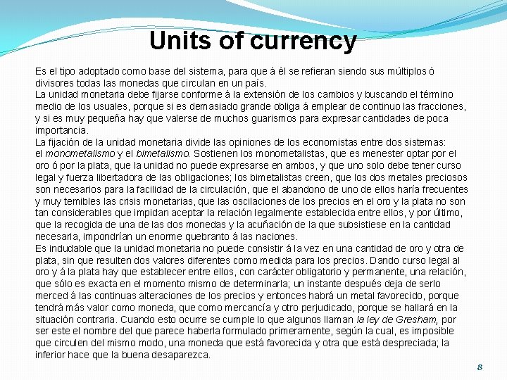 Units of currency Es el tipo adoptado como base del sistema, para que á