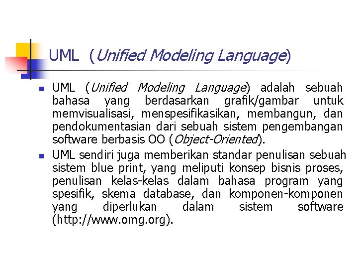 UML (Unified Modeling Language) n n UML (Unified Modeling Language) adalah sebuah bahasa yang