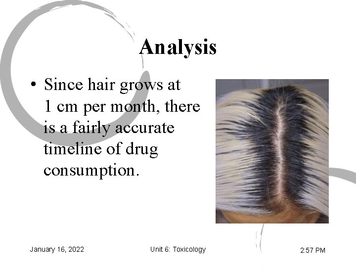 Analysis • Since hair grows at 1 cm per month, there is a fairly