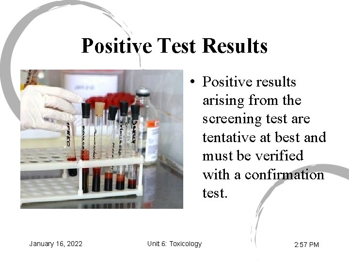 Positive Test Results • Positive results arising from the screening test are tentative at