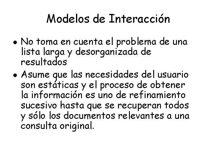 Modelos de Interacción l l No toma en cuenta el problema de una lista