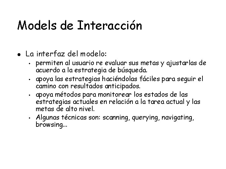 Models de Interacción l La interfaz del modelo: • • permiten al usuario re