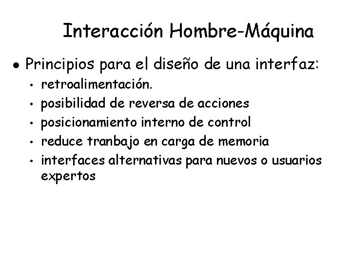 Interacción Hombre-Máquina l Principios para el diseño de una interfaz: • • • retroalimentación.