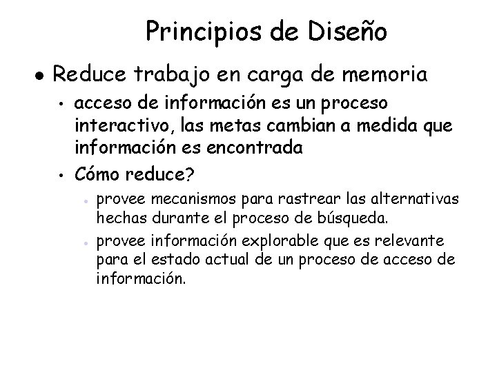 Principios de Diseño l Reduce trabajo en carga de memoria • • acceso de