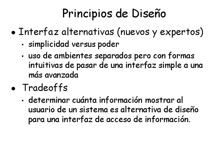 Principios de Diseño l Interfaz alternativas (nuevos y expertos) • • l simplicidad versus