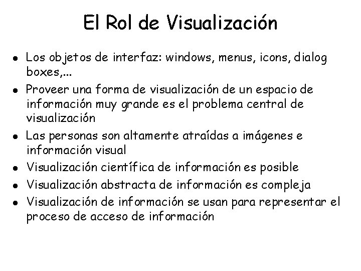 El Rol de Visualización l l l Los objetos de interfaz: windows, menus, icons,