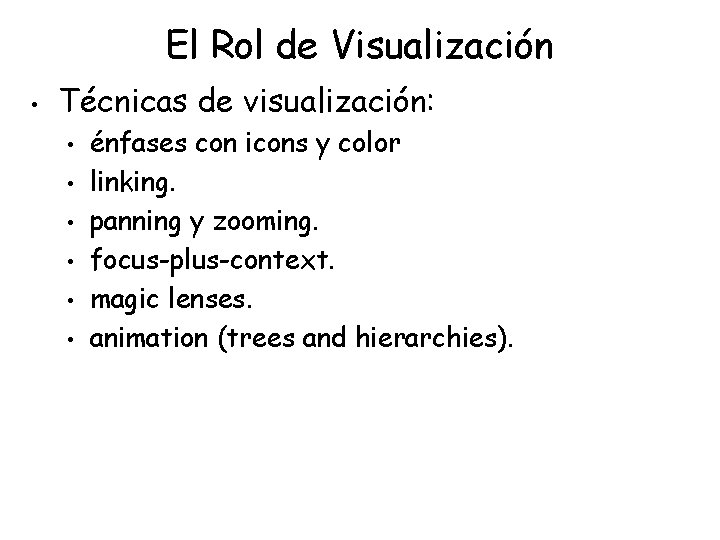 El Rol de Visualización • Técnicas de visualización: • • • énfases con icons