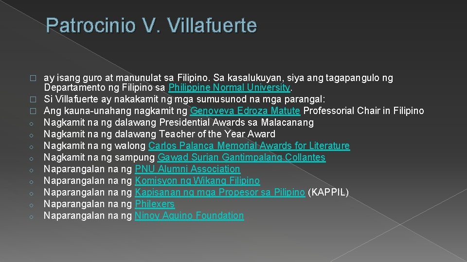 Patrocinio V. Villafuerte ay isang guro at manunulat sa Filipino. Sa kasalukuyan, siya ang