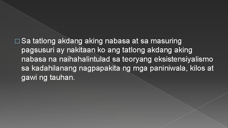 � Sa tatlong akdang aking nabasa at sa masuring pagsusuri ay nakitaan ko ang