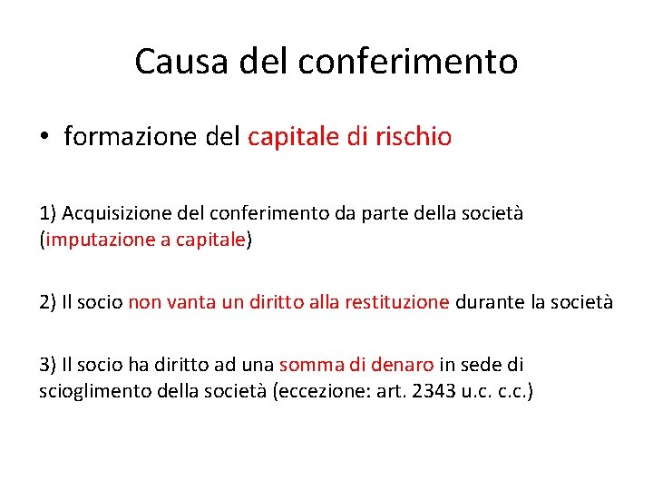 Causa del conferimento • formazione del capitale di rischio 1) Acquisizione del conferimento da