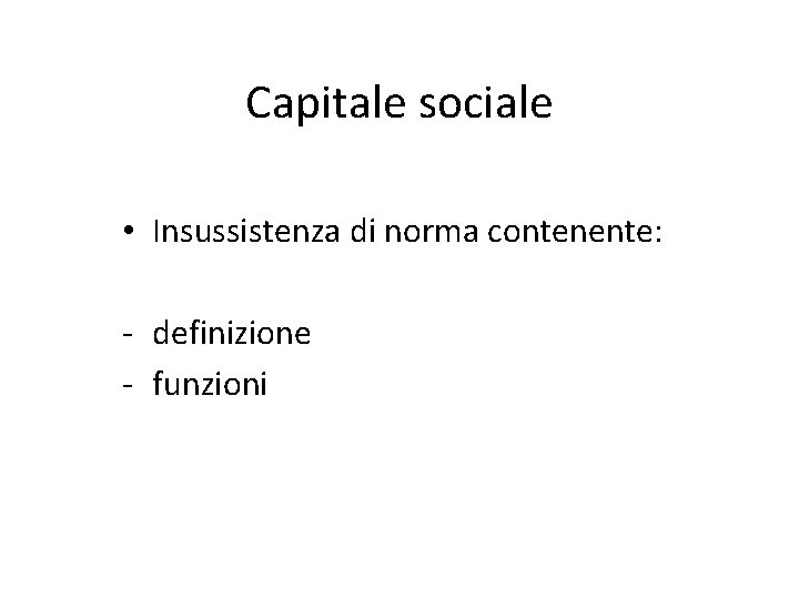 Capitale sociale • Insussistenza di norma contenente: - definizione - funzioni 