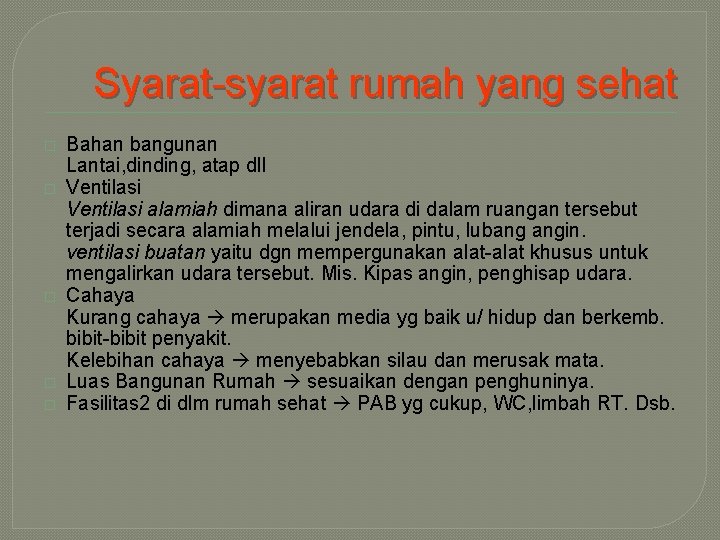 Syarat-syarat rumah yang sehat � � � Bahan bangunan Lantai, dinding, atap dll Ventilasi