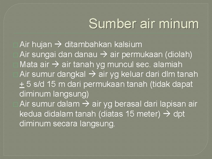 Sumber air minum � Air hujan ditambahkan kalsium � Air sungai danau air permukaan