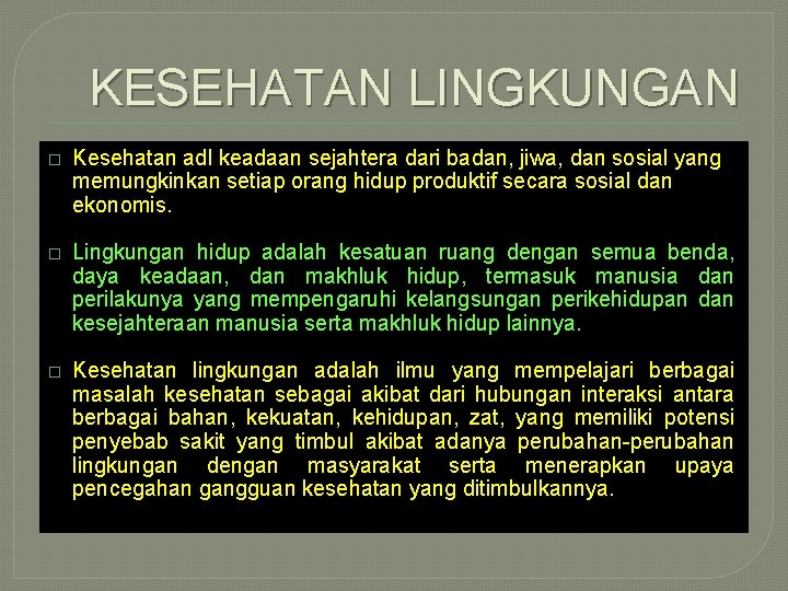 KESEHATAN LINGKUNGAN � Kesehatan adl keadaan sejahtera dari badan, jiwa, dan sosial yang memungkinkan