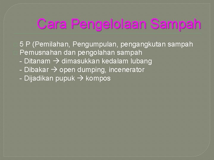 Cara Pengelolaan Sampah 5 P (Pemilahan, Pengumpulan, pengangkutan sampah � Pemusnahan dan pengolahan sampah