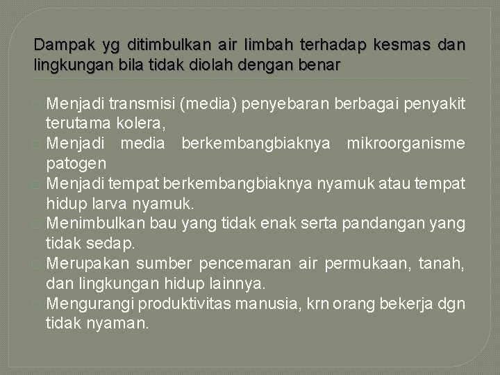 Dampak yg ditimbulkan air limbah terhadap kesmas dan lingkungan bila tidak diolah dengan benar