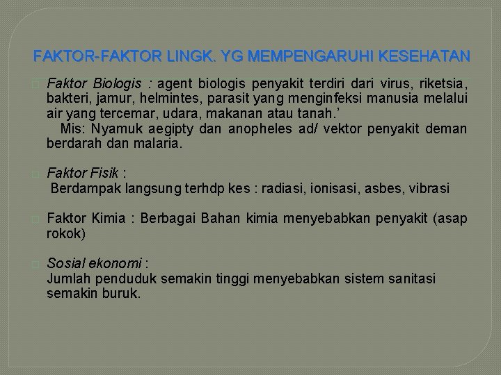 FAKTOR-FAKTOR LINGK. YG MEMPENGARUHI KESEHATAN � Faktor Biologis : agent biologis penyakit terdiri dari