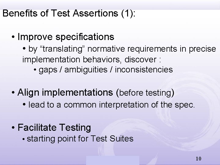 Benefits of Test Assertions (1): • Improve specifications • by “translating” normative requirements in