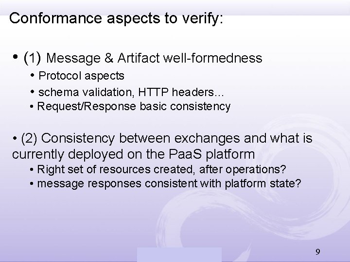 Conformance aspects to verify: • (1) Message & Artifact well-formedness • Protocol aspects •
