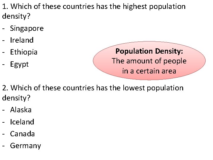 1. Which of these countries has the highest population density? - Singapore - Ireland