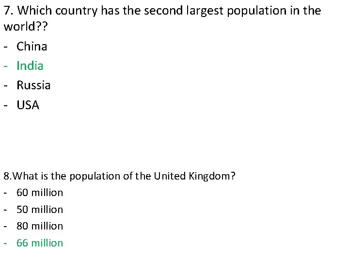 7. Which country has the second largest population in the world? ? - China